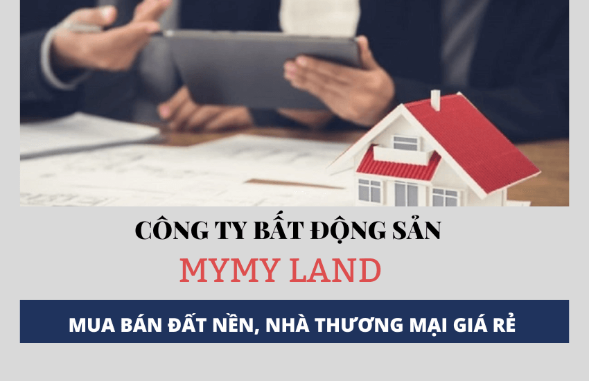 Mymy Land công ty mua bán đất nền, nhà thương mại giá rẻ 